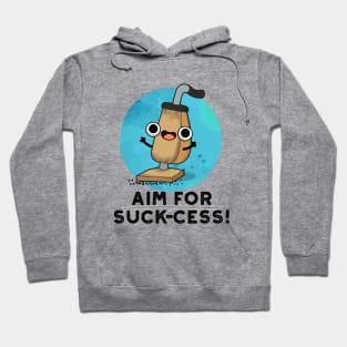 Aim For Suck-cess Cute Positive Vacuum Cleaner Pun Hoodie